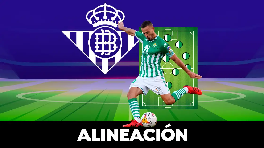 Alineaci&oacute;n del Betis hoy en el partido contra el Valencia de la final de la Copa del Rey 2022