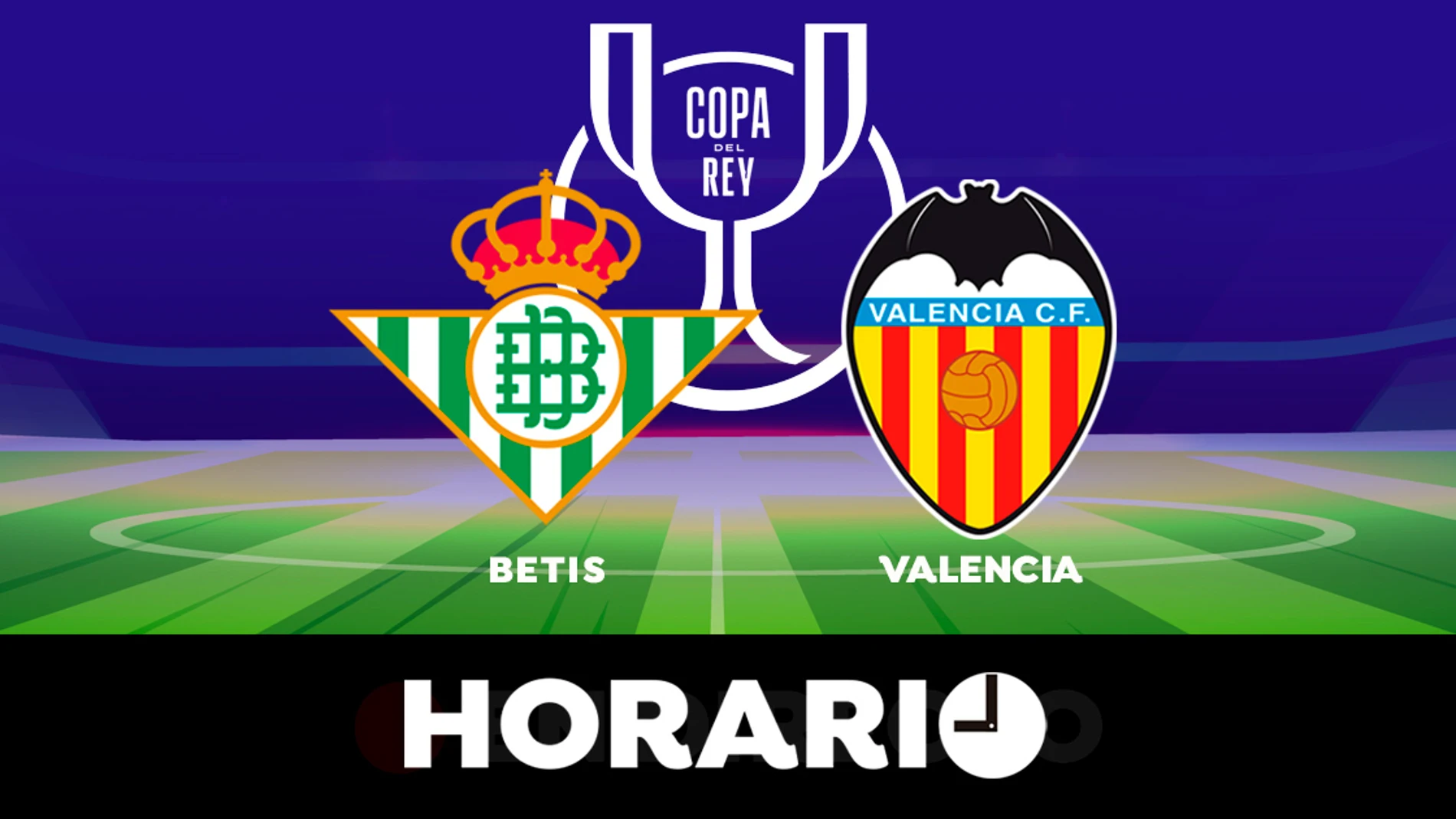 Betis - Valencia: horario y dónde ver la final de la Copa del Rey