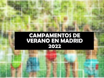 Los mejores campamentos de verano de Madrid en 2022