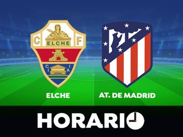 Elche - Atlético de Madrid: Horario y dónde ver el partido de La Liga Santander