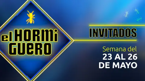 Todos los invitados de 'El Hormiguero 3.0' en la semana del 23 al 26 de mayo Todos los invitados de 'El Hormiguero 3.0' en la semana del 23 al 26 de mayo