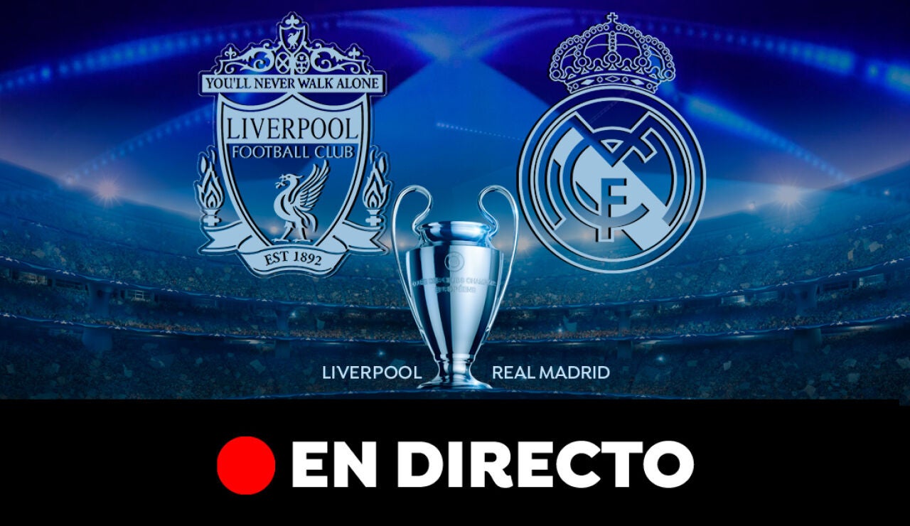 Liverpool - Real Madrid: Final de la Champions League, en directo