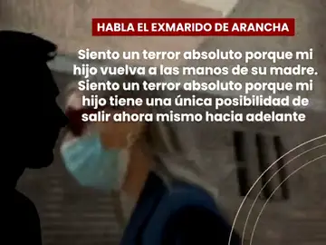El exmarido de Arancha Palomino, pareja de Luis Lorenzo: &quot;Siento un terror absoluto a que mi hijo vuelva a las manos de su madre&quot;