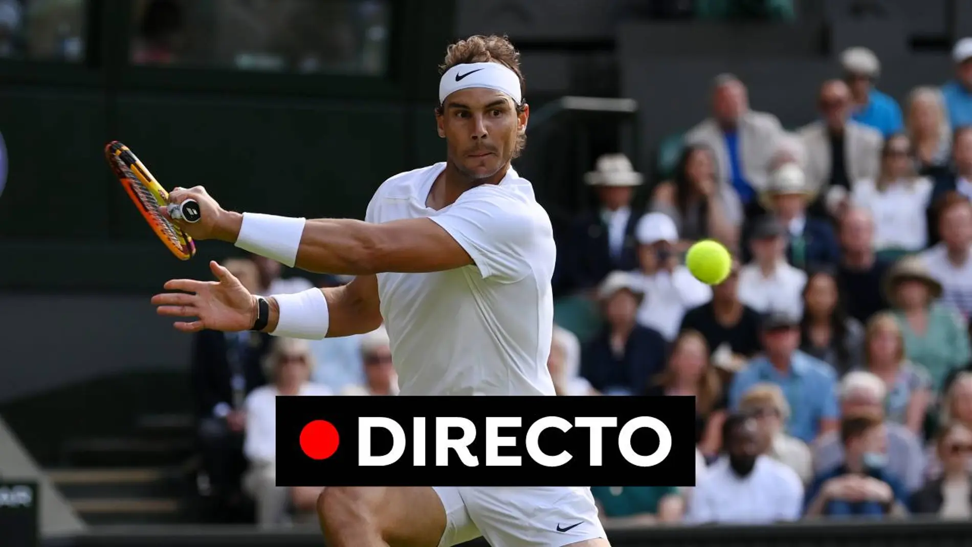 Rafa Nadal: Partido de Wimbledon, en directo