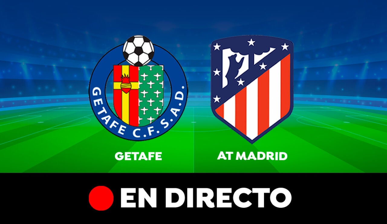 Getafe - Atlético de Madrid: partido de La Liga, en directo