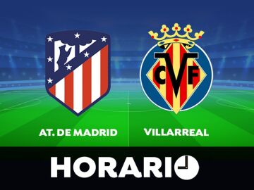 Atlético de Madrid - Villarreal: horario y dónde ver el partido de La Liga
