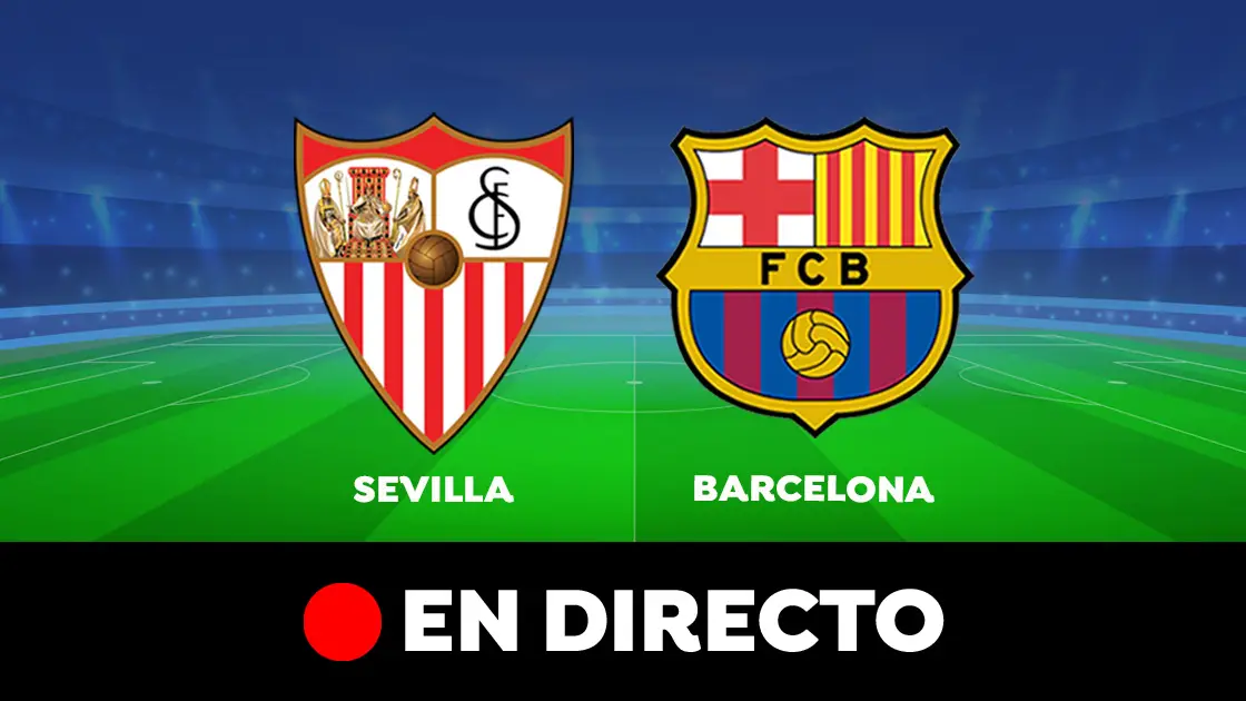 Sevilla - Barcelona: partido de hoy de LaLiga Santander, en directo