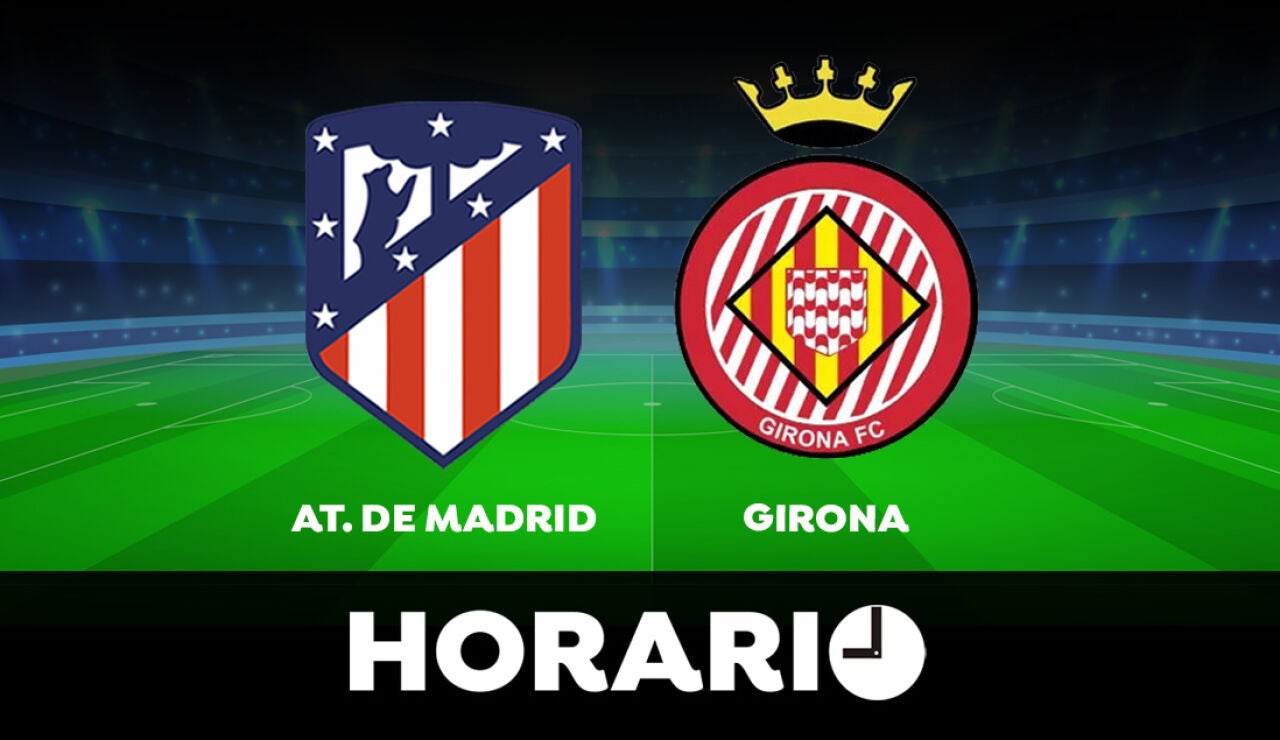 Atlético - Girona: Horario y dónde ver el partido de LaLiga