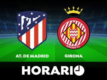 Atlético - Girona: Horario y dónde ver el partido de LaLiga