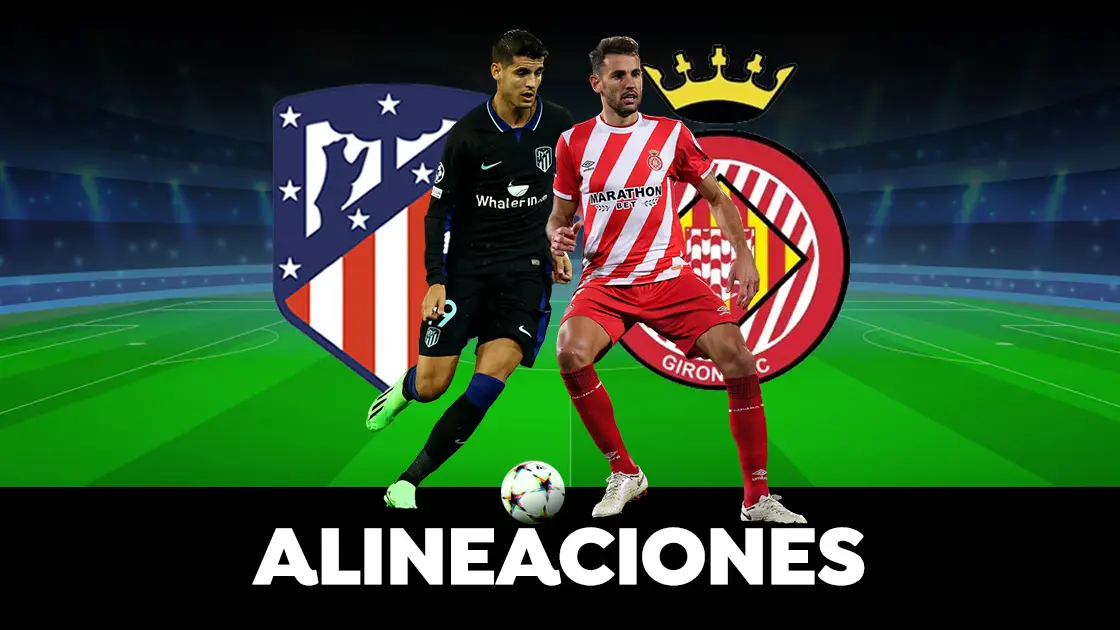 Alineación del Atlético de Madrid ante el Girona en Liga Alineación del Atlético de Madrid ante el Girona en Liga