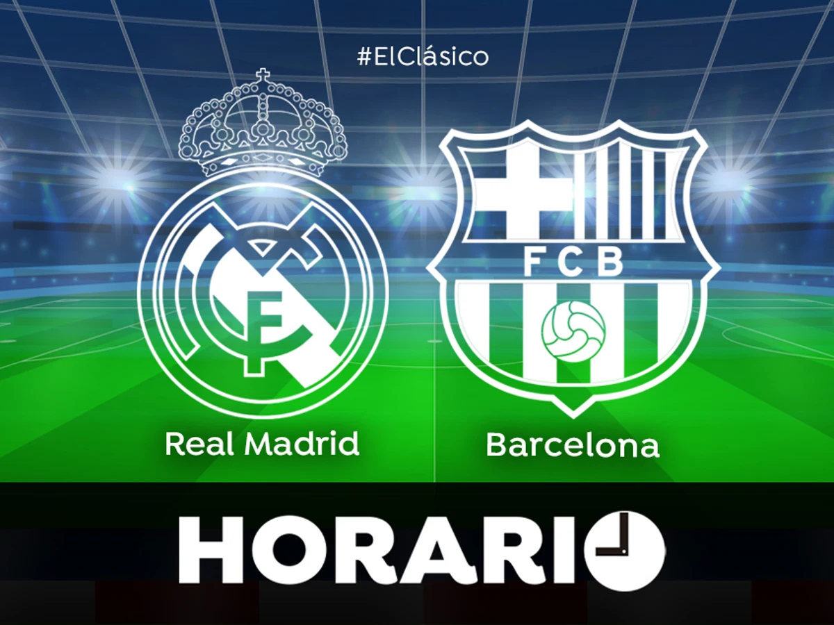 Real Madrid - Barcelona: Horario y dónde ver Clásico de Liga en directo
