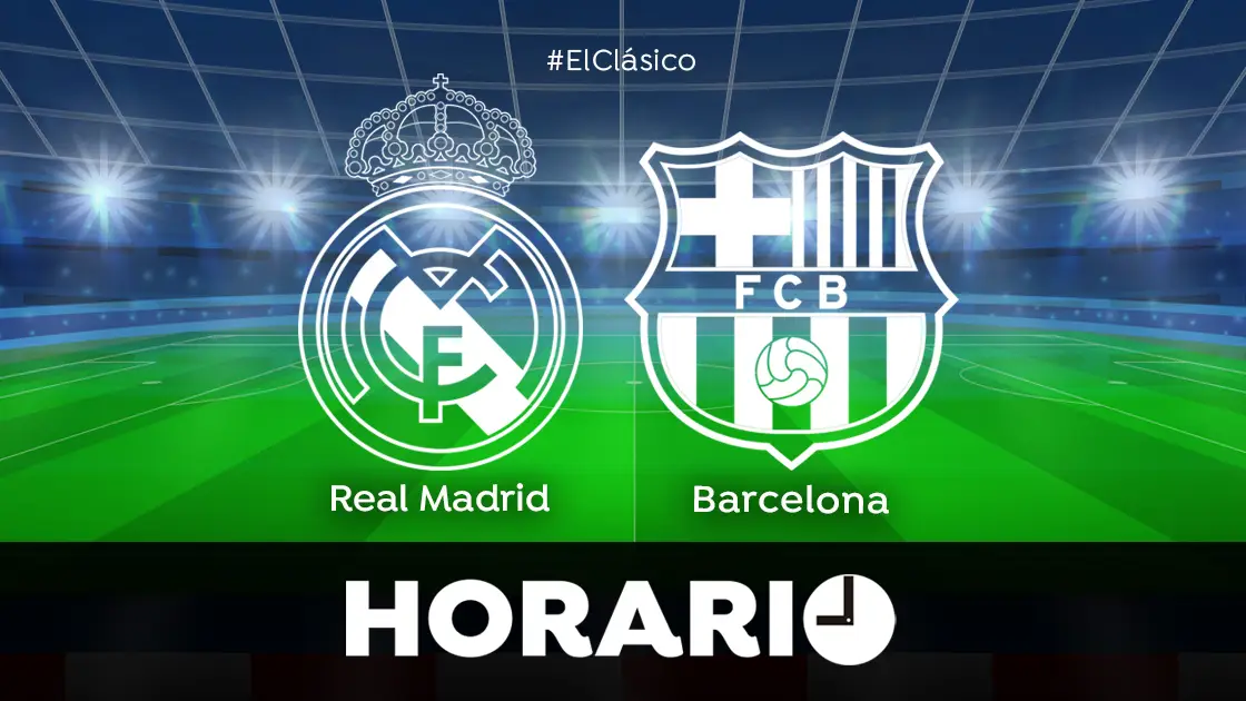 Real Madrid - Barcelona: Horario y dónde ver el Clásico de Liga Real Madrid - Barcelona: Horario y dónde ver el Clásico de Liga