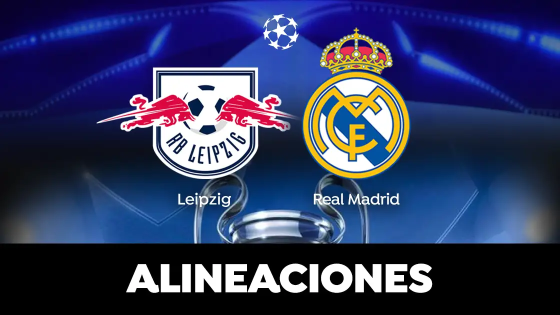 Alineación del Real Madrid ante el Leipzig en Champions League Alineación del Real Madrid ante el Leipzig en Champions League