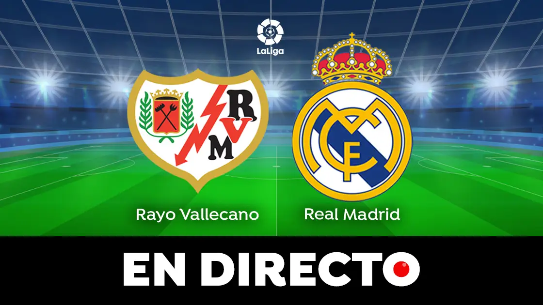 Rayo Vallecano - Real Madrid: partido de hoy de LaLiga, en directo Rayo Vallecano - Real Madrid: partido de hoy de LaLiga, en directo