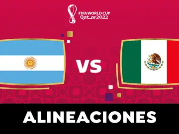 Alineación de Argentina contra México en el partido hoy del Grupo C del Mundial de Qatar 2022 Alineación de Argentina contra México en el partido hoy del Grupo C del Mundial de Qatar 2022