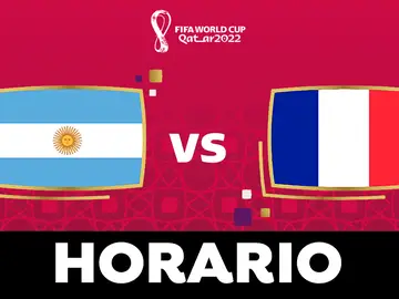 Argentina - Francia: Horario y dónde ver la final del Mundial de Qatar 2022 Argentina - Francia: Horario y dónde ver la final del Mundial de Qatar 2022