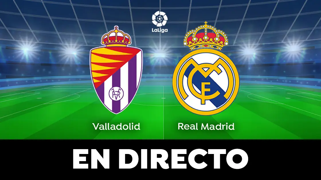 Valladolid - Real Madrid: partido de La Liga, en directo Valladolid - Real Madrid: partido de La Liga, en directo
