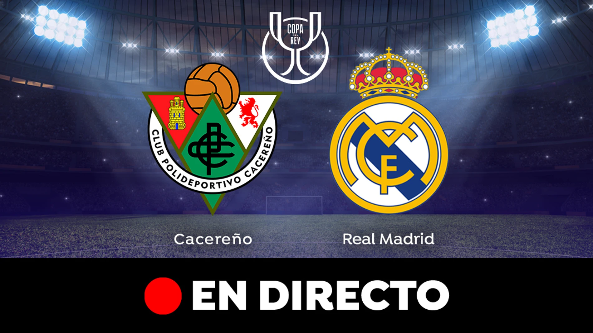 Cacereño - Real Madrid: partido de la Copa del Rey, en directo