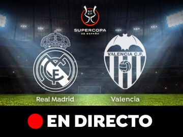 Real Madrid - Valencia: partido de la Supercopa de España, en directo