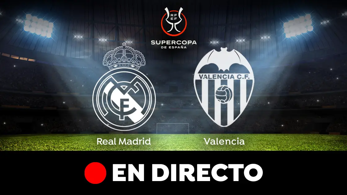 Real Madrid - Valencia: partido de la Supercopa de España, en directo Real Madrid - Valencia: partido de la Supercopa de España, en directo