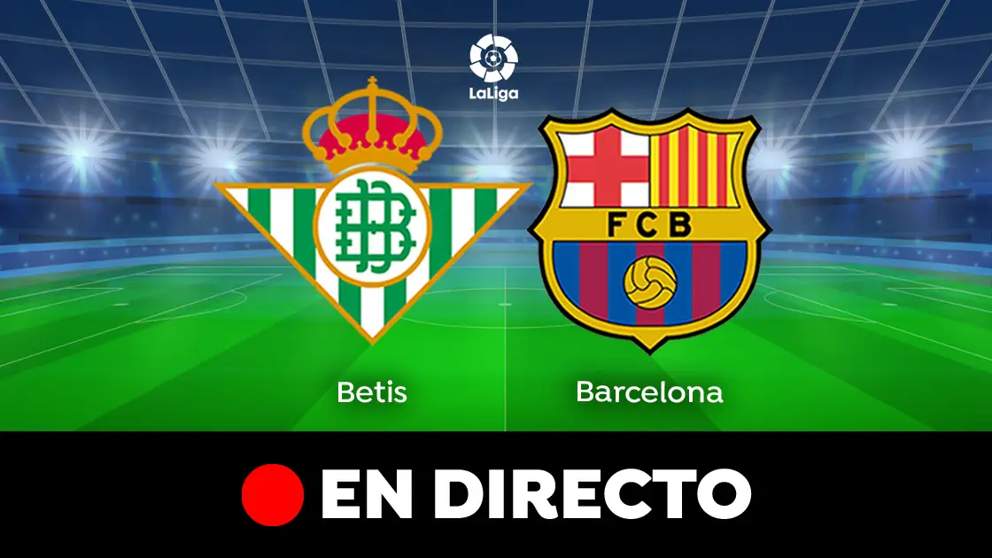 Betis - Barcelona: Partido de LaLiga Betis - Barcelona: Partido de LaLiga