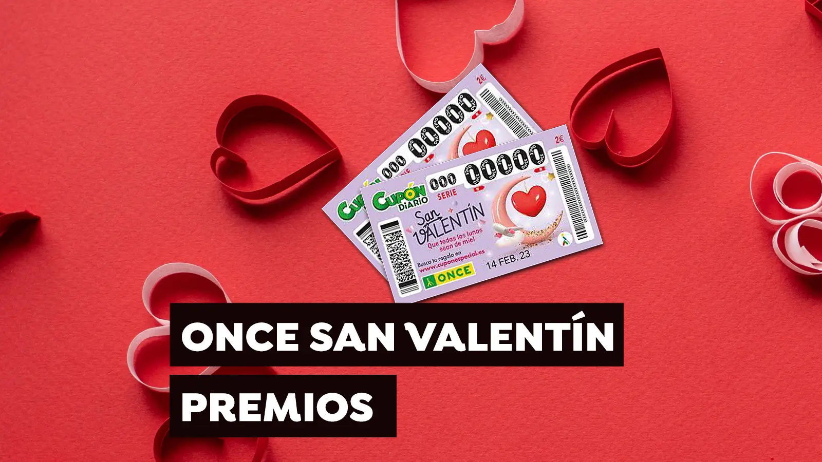 Premios Extra de San Valentín ONCE, 14 de febrero de 2023 Premios Extra de San Valentín ONCE, 14 de febrero de 2023