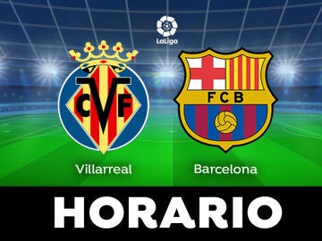 Villarreal - Barcelona: Horario y dónde ver el partido de LaLiga en directo