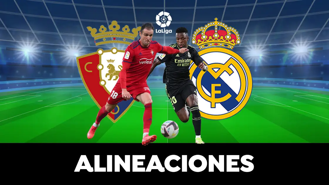 Osasuna - Real Madrid: Alineaciones probables del partido de LaLiga Osasuna - Real Madrid: Alineaciones probables del partido de LaLiga