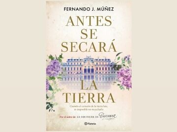 'Antes se secará la tierra': Lee en EXCLUSIVA el primer capítulo del libro de Fernando J. Múñez