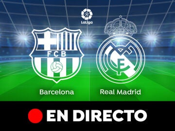 Barcelona - Real Madrid: Clásico de hoy de LaLiga, en directo