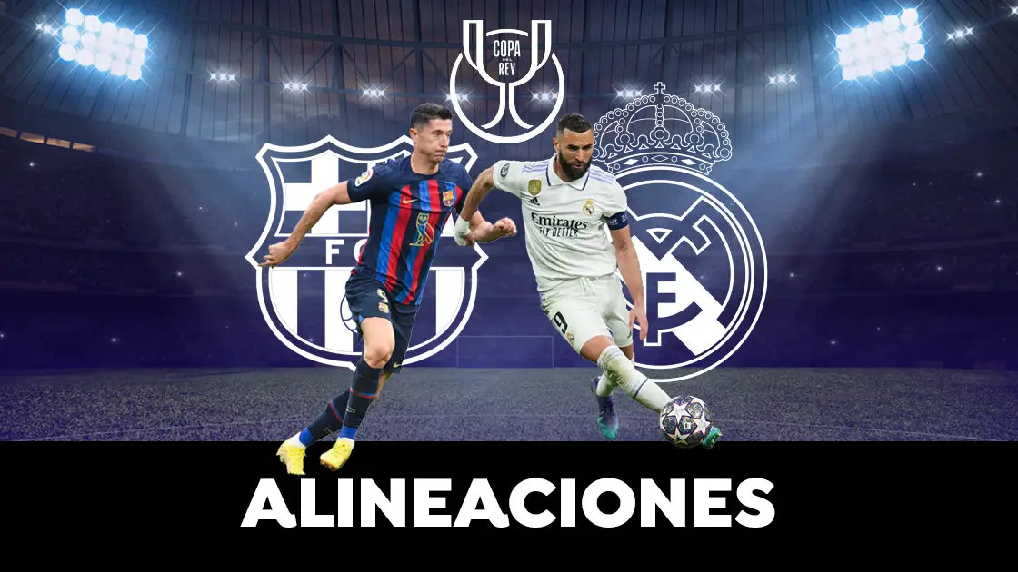 Barcelona - Real Madrid: posibles alineaciones del Cl&aacute;sico de semifinales de la Copa del Rey