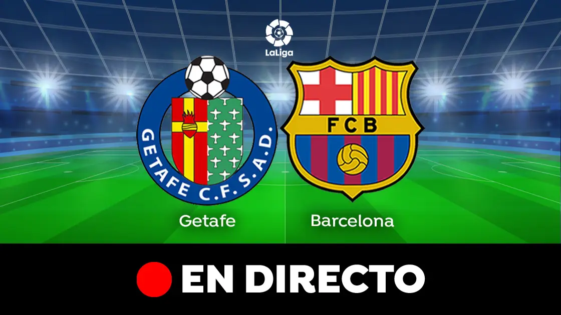 Getafe - Barcelona: partido de hoy de LaLiga Santander, en directo Getafe - Barcelona: partido de hoy de LaLiga Santander, en directo