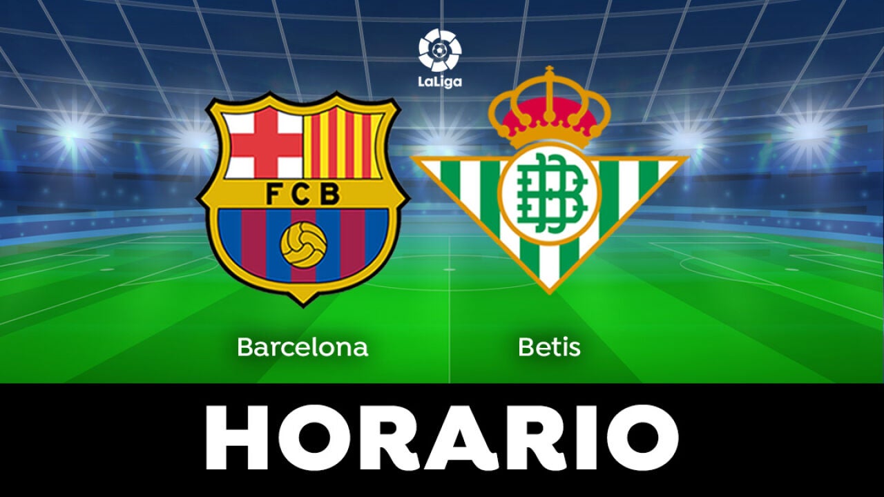 Barcelona - Betis: Horario Y Dónde Ver El Partido De LaLiga En Directo