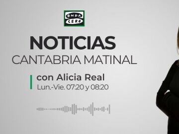 Noticias Cantabria Matinal con Alicia Real