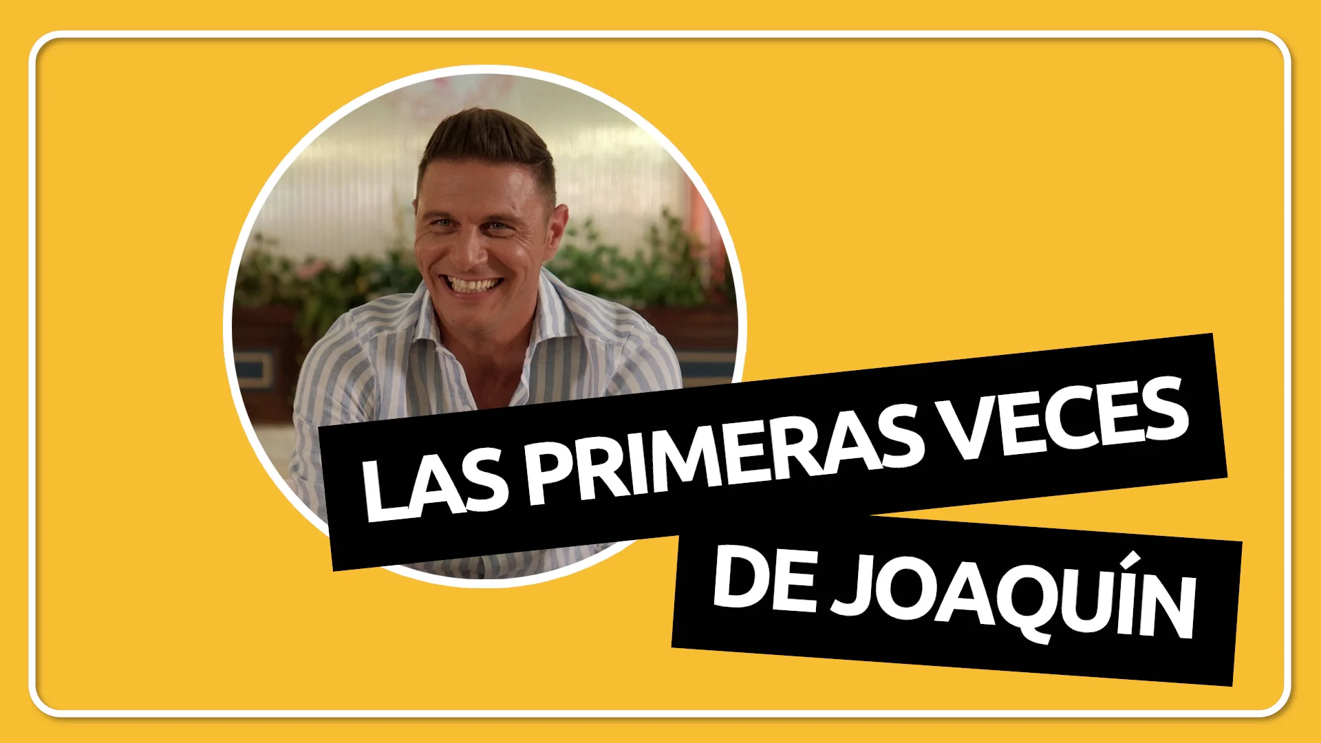 Joaquín se enfrenta al juego de las primeras veces Joaquín se enfrenta al juego de las primeras veces