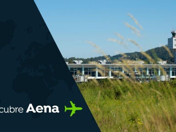 Descubre Aena - sostenibilidad: la cara verde de los aeropuertos