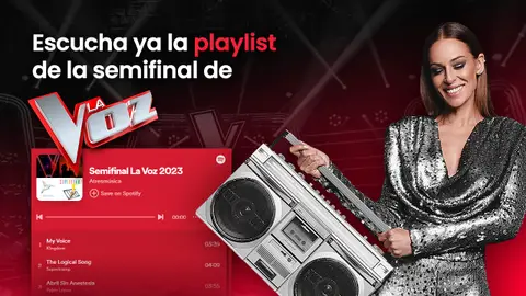 Descubre la playlist de las canciones de la semifinal de La Voz 2023 Descubre la playlist de las canciones de la semifinal de La Voz 2023