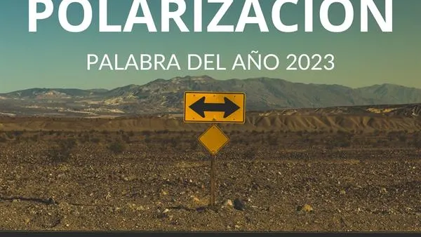 'Polarización', palabra del año 2023 para la FundéuRAE 'Polarización', palabra del año 2023 para la FundéuRAE