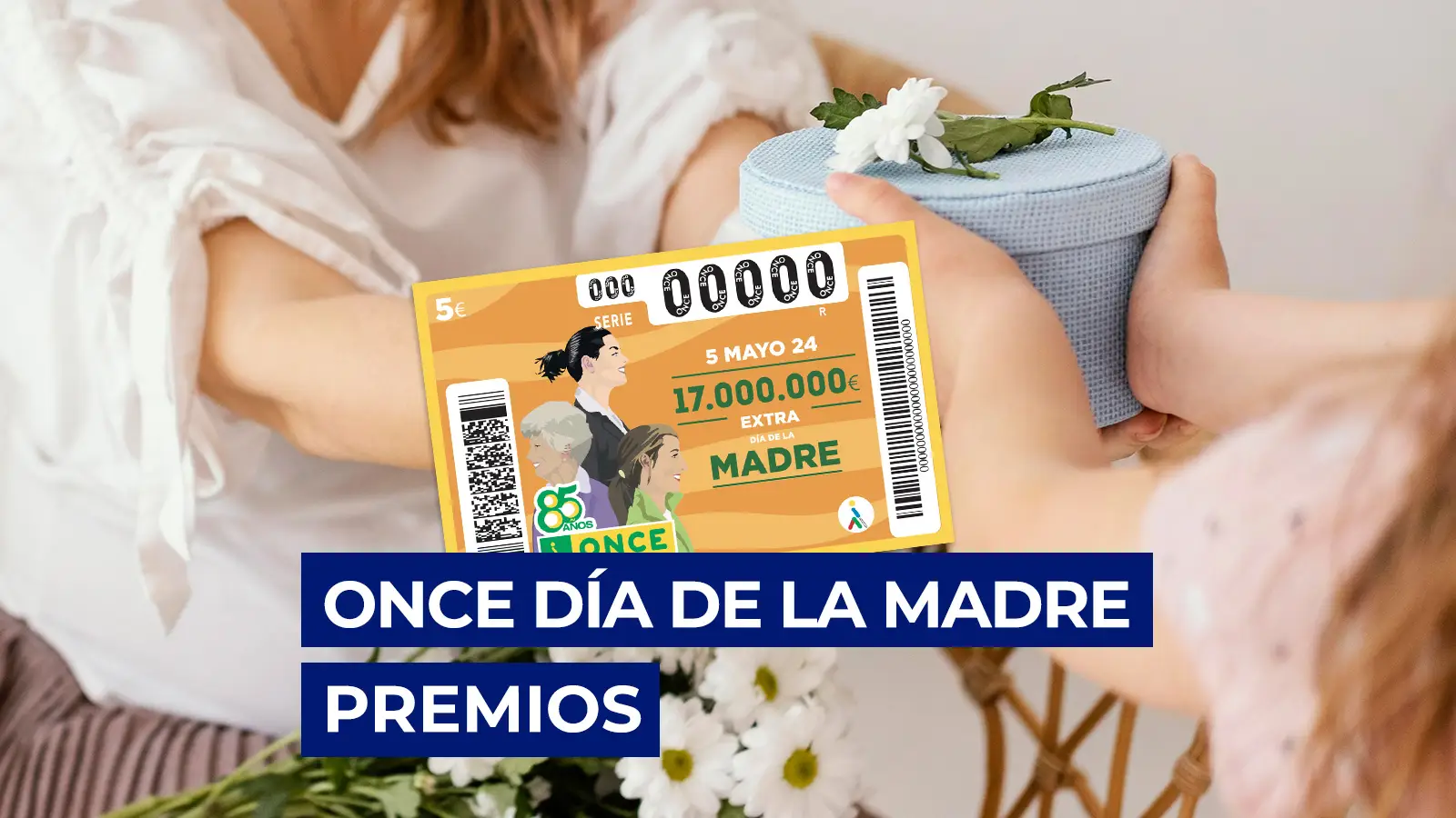 Premios del Sorteo del Cupón Extra del Día de la Madre de la ONCE Premios del Sorteo del Cupón Extra del Día de la Madre de la ONCE