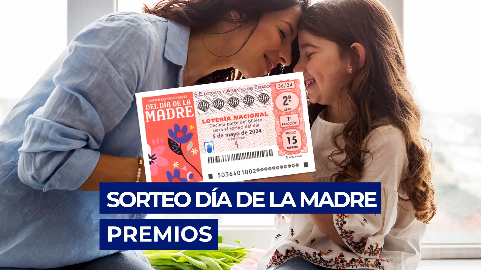 Premios del Sorteo Extraordinario del D&iacute;a de la Madre de la Loter&iacute;a Nacional