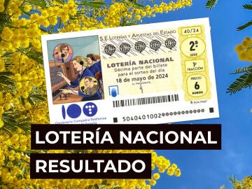 Sorteo Lotería Nacional: Comprobar décimo de hoy sábado 18 de mayo, en directo