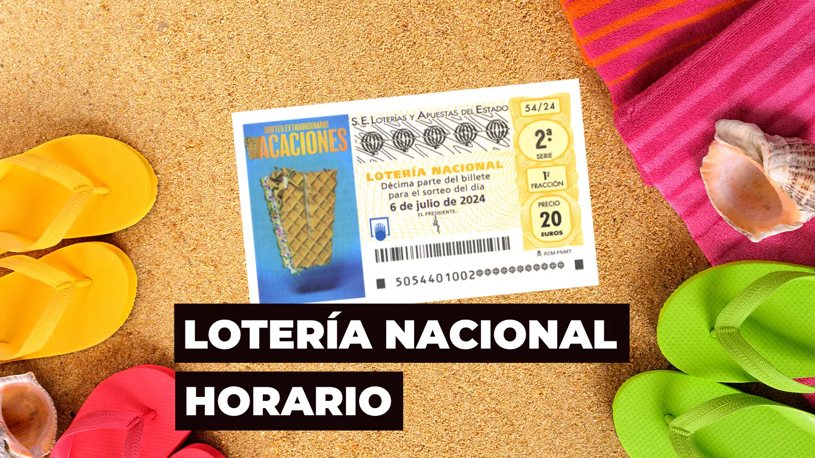 Horario y d&oacute;nde ver el Sorteo Extraordinario de Vacaciones de la Loter&iacute;a Nacional