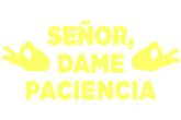 Logo Señor dame paciencia Señor, dame paciencia