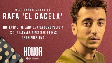 José Ramón Serra es Rafa 'El Gacela', un joven que trabaja para los Carrasco en Honor