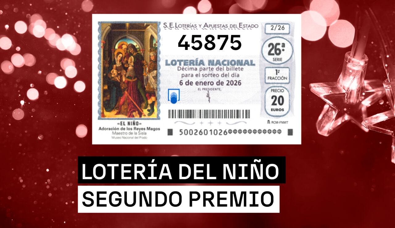 45875, segundo premio de la Loter&iacute;a del Ni&ntilde;o 2026