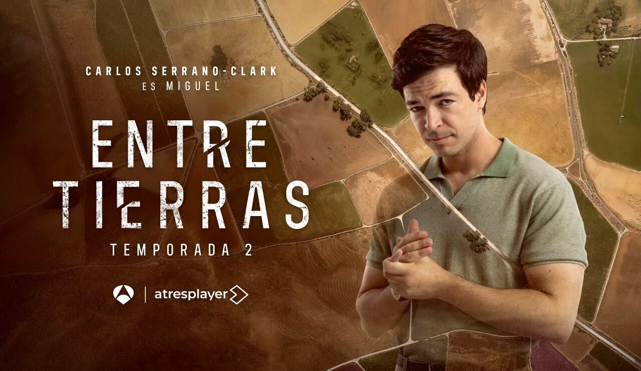 Carlos Serrano Clark interpreta a Miguel Varela en Entre tierras