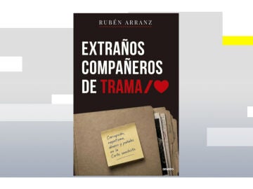 'Extra&ntilde;os compa&ntilde;eros de trama', el libro del periodista Rub&eacute;n Arranz 