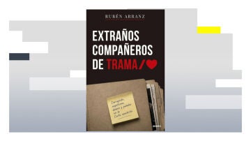 'Extra&ntilde;os compa&ntilde;eros de trama', el libro del periodista Rub&eacute;n Arranz 