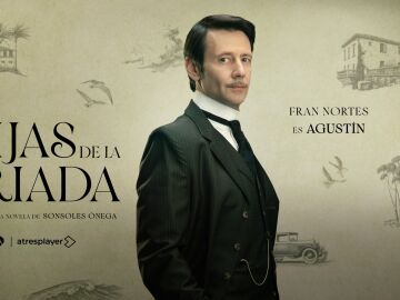 Fran Nortes es Agust&iacute;n Vidal en Las hijas de la criada, un hombre que "sabe escuchar a su mujer"