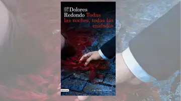 Novela de Dolores Redono 'Todas las noches, todas las ciudades' Novela de Dolores Redono 'Todas las noches, todas las ciudades'